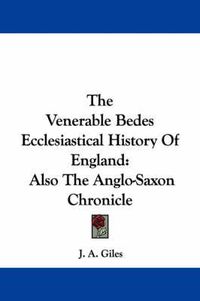 Cover image for The Venerable Bedes Ecclesiastical History of England: Also the Anglo-Saxon Chronicle