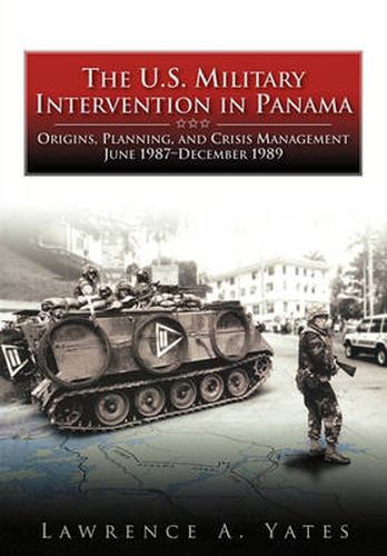 Cover image for The U.S. Military Intervention in Panama: Origins, Planning, and Crisis Management, June 1987-December 1989