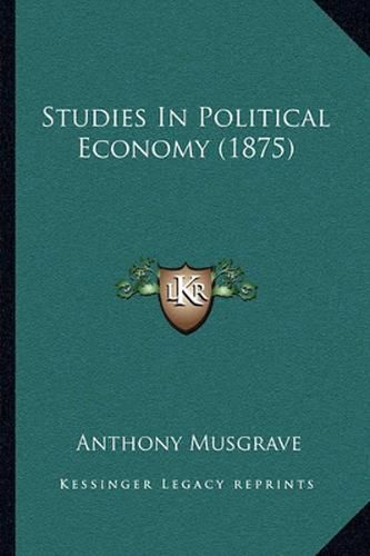 Cover image for Studies in Political Economy (1875)