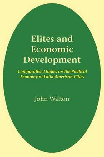 Cover image for Elites and Economic Development: Comparative Studies on the Political Economy of Latin American Cities