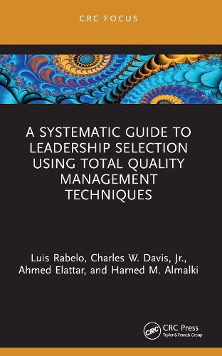 A Systematic Guide to Leadership Selection Using Total Quality Management Techniques