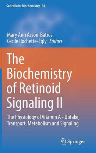 The Biochemistry of Retinoid Signaling II: The Physiology of Vitamin A - Uptake, Transport, Metabolism and Signaling