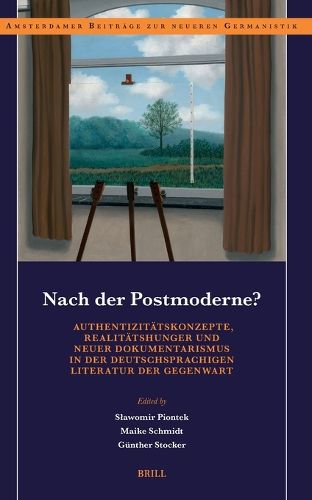 Cover image for Nach der Postmoderne? Authentizitaetskonzepte, Realitaetshunger und neuer Dokumentarismus in der deutschsprachigen Literatur der Gegenwart