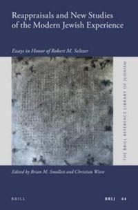 Cover image for Reappraisals and New Studies of the Modern Jewish Experience: Essays in Honor of Robert M. Seltzer