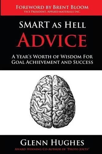 Cover image for SMART as Hell Advice: A Year's Worth of Wisdom For Goal Achievement and Success