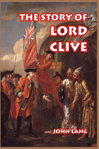 Cover image for The Story of Lord Clive