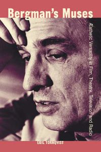 Cover image for Bergman's Muses: Aesthetic Versatility in Film, Theatre, Television and Radio