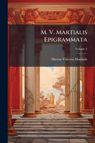 Cover image for M. V. Martialis Epigrammata