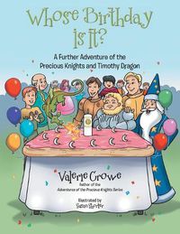 Cover image for Whose Birthday Is It?: A Further Adventure of the Precious Knights and Timothy Dragon