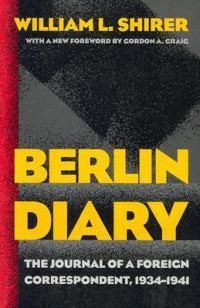 Cover image for Berlin Diary: The Journal of a Foreign Correspondent, 1934-1941
