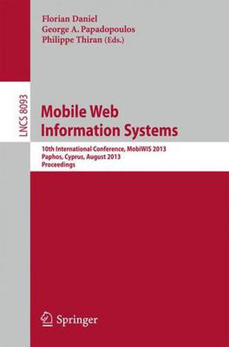 Cover image for Mobile Web Information Systems: 10th International Conference, MobiWIS 2013, Paphos, Cyprus, August 26-29, 2013, Proceedings