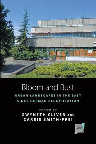 Bloom and Bust: Urban Landscapes in the East since German Reunification