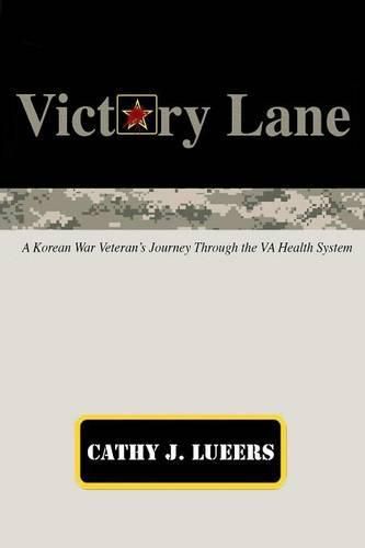 Cover image for Victory Lane: A Korean War Veteran's Journey Through the Va Health System