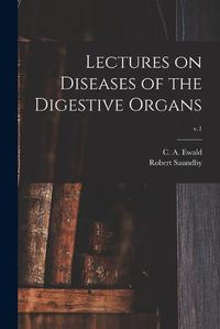 Cover image for Lectures on Diseases of the Digestive Organs; v.1