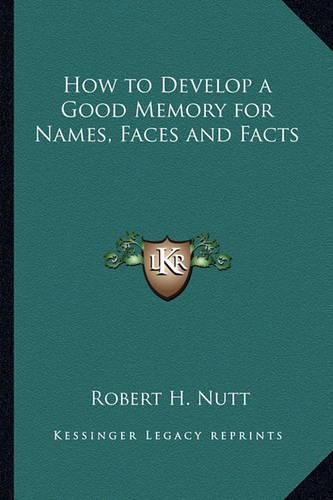 Cover image for How to Develop a Good Memory for Names, Faces and Facts