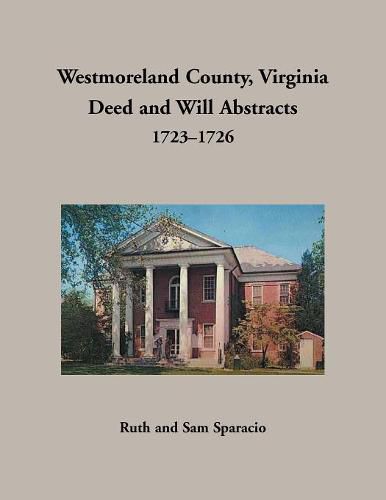 Westmoreland County, Virginia Deed and Will Abstracts, 1723-1726