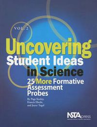 Cover image for Uncovering Student Ideas in Science, Volume 2: 25 More Formative Assessment Probes