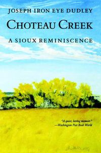 Cover image for Choteau Creek: A Sioux Reminiscence