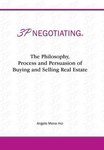 Cover image for 3p Negotiating: The Philosophy, Process and Persuasion of Buying and Selling Real Estate