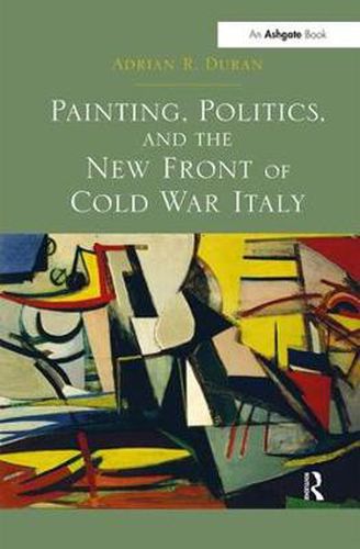 Cover image for Painting, Politics, and the New Front of Cold War Italy