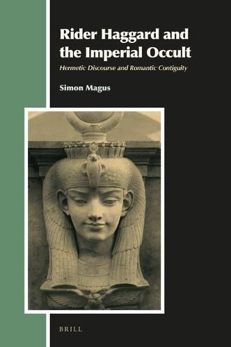 Rider Haggard and the Imperial Occult: Hermetic Discourse and Romantic Contiguity