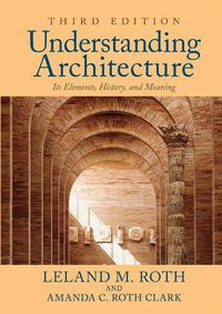 Cover image for Understanding Architecture: Its Elements, History, and Meaning