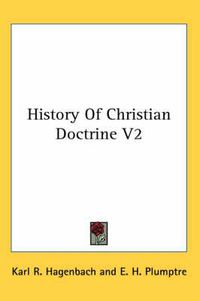 Cover image for History Of Christian Doctrine V2