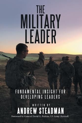 The Military Leader: Fundamental Insight for Developing Leaders, Andrew ...