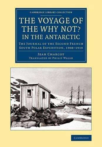 Cover image for The Voyage of the 'Why Not?' in the Antarctic: The Journal of the Second French South Polar Expedition, 1908-1910