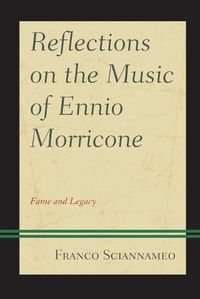 Cover image for Reflections on the Music of Ennio Morricone: Fame and Legacy