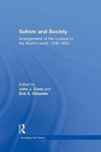 Cover image for Sufism and Society: Arrangements of the Mystical in the Muslim World, 1200-1800