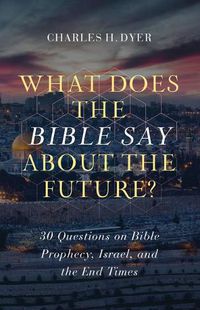 Cover image for What Does the Bible Say about the Future?