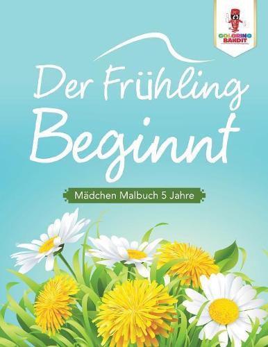 Der Fruhling beginnt: Madchen Malbuch 5 Jahre