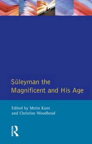 Cover image for Suleyman the Magnificent and His Age: The Ottoman Empire in the Early Modern World