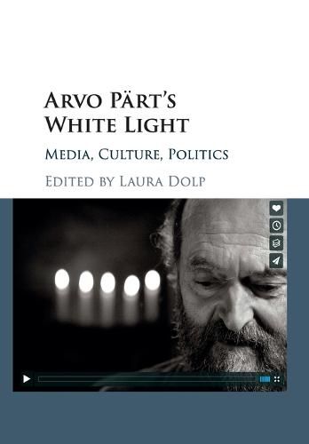 Cover image for Arvo Part's White Light: Media, Culture, Politics