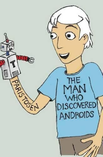 Cover image for The Man Who Discovered Androids