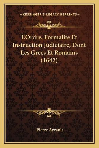 La Acentsacentsa A-Acentsa Acentsordre, Formalite Et Instruction Judiciaire, Dont Les Grecs Et Romains (1642)