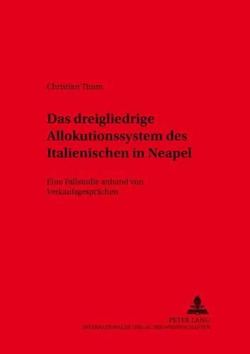 Cover image for Das Dreigliedrige Allokutionssystem Des Italienischen in Neapel: Eine Fallstudie Anhand Von Verkaufsgespraechen