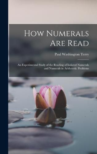 How Numerals are Read; an Experimental Study of the Reading of Isolated Numerals and Numerals in Arithmetic Problems
