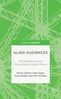 Cover image for Alien Audiences: Remembering and Evaluating a Classic Movie