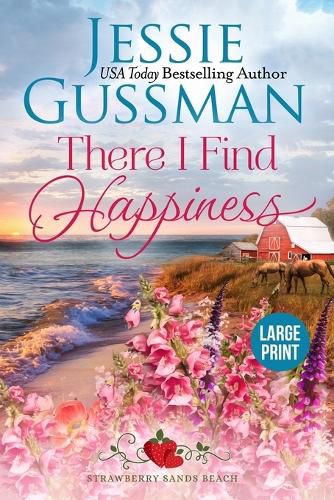 Cover image for There I Find Happiness (Strawberry Sands Beach Romance Book 10) (Strawberry Sands Beach Sweet Romance) Large Print Edition