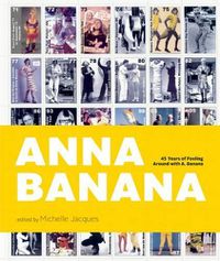 Cover image for Anna Banana: 45 Years of Fooling Around with A. Banana