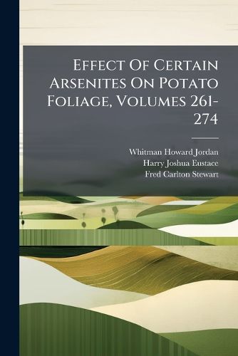Cover image for Effect Of Certain Arsenites On Potato Foliage, Volumes 261-274