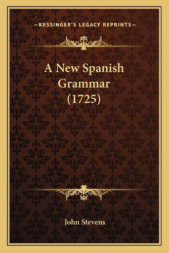 Cover image for A New Spanish Grammar (1725)