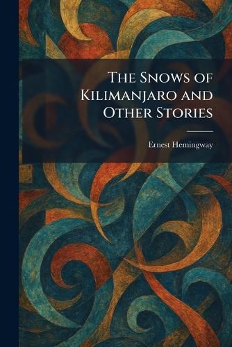 Cover image for The Snows of Kilimanjaro and Other Stories
