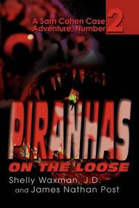 Cover image for Piranhas on the Loose: A Sam Cohen Case Adventure