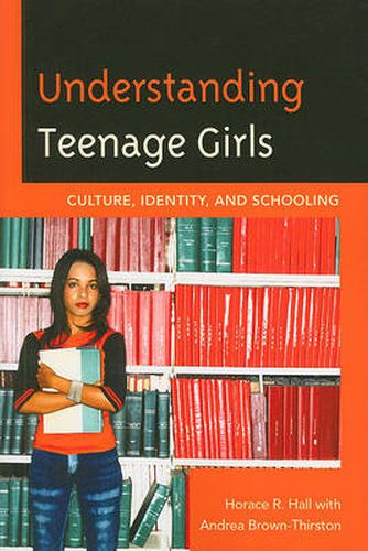 Cover image for Understanding Teenage Girls: Culture, Identity and Schooling