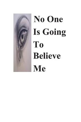 Cover image for No One Is Going To Believe Me