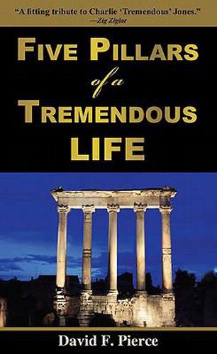 Five Pillars of a Tremendous Life: Inside Out Living and What Matters Most