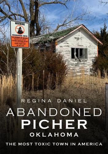 Cover image for Abandoned Picher, Oklahoma: The Most Toxic Town in America